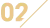 02