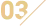 03